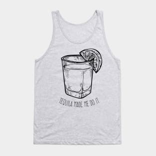 Tequila made me do it Tank Top